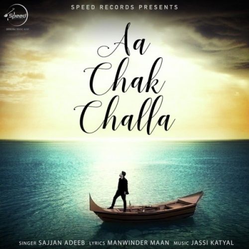 Aa Chak Challa Sajjan Adeeb mp3 song download, Aa Chak Challa Sajjan Adeeb full album
