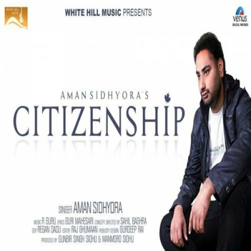 Citizenship Aman Sidhyora mp3 song download, Citizenship Aman Sidhyora full album