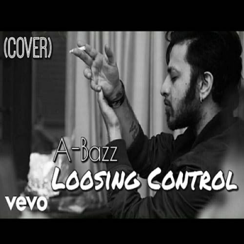 Loosing Control (English And Punjabi Mix Cover) Aabhaas Anand (A Bazz) mp3 song download, Loosing Control (English And Punjabi Mix Cover) Aabhaas Anand (A Bazz) full album