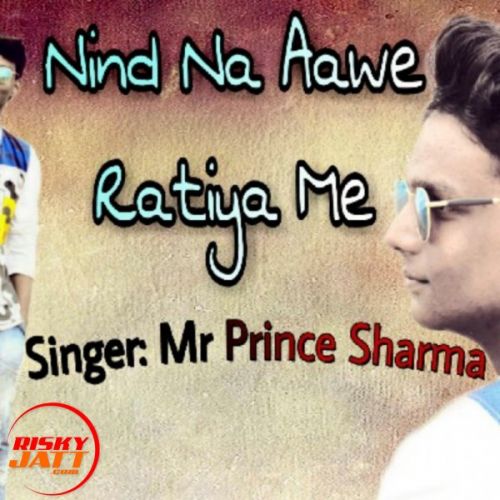 Nind Na Aawe Ratiya Me Mr Prince Sharma mp3 song download, Nind Na Aawe Ratiya Me Mr Prince Sharma full album