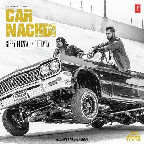 Car Nachdi Bohemia, Gippy Grewal mp3 song download, Car Nachdi Bohemia, Gippy Grewal full album
