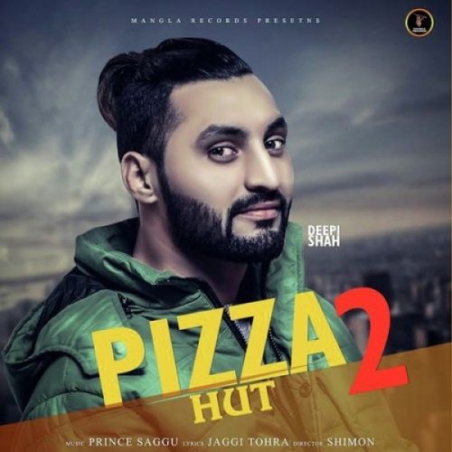 Pizza Hut 2 Deepi Shah mp3 song download, Pizza Hut 2 Deepi Shah full album