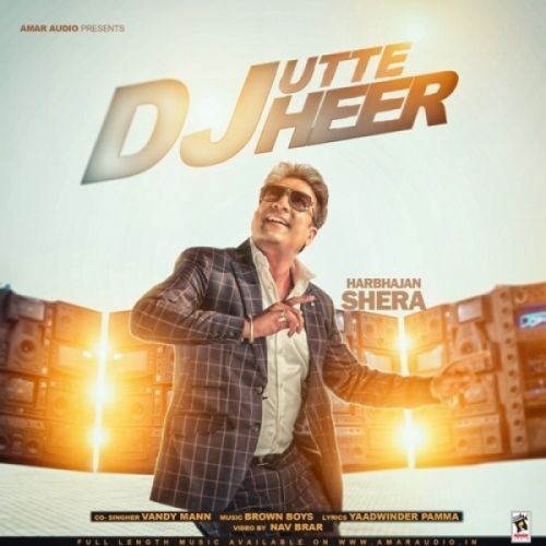 Dj Utte Heer Harbhajan Shera, Vandy Mann mp3 song download, Dj Utte Heer Harbhajan Shera, Vandy Mann full album