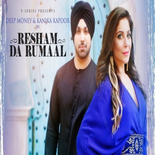 Resham Da Rumaal Kanika Kapoor, Deep Money mp3 song download, Resham Da Rumaal Kanika Kapoor, Deep Money full album