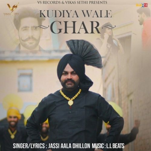 Kudiya Wale Ghar Jassi Aala Dhillon mp3 song download, Kudiya Wale Ghar Jassi Aala Dhillon full album