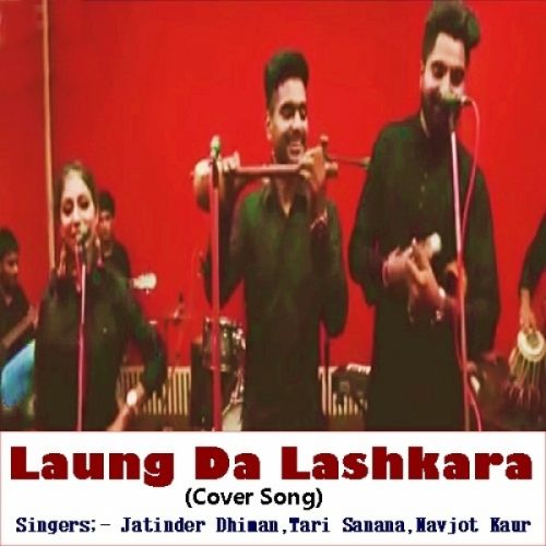 Laung Da Lashkara (Cover Song) Jatinder Dhiman, Tari Sanana, Navjot Kaur mp3 song download, Laung Da Lashkara (Cover Song) Jatinder Dhiman, Tari Sanana, Navjot Kaur full album