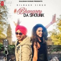 Bhangrey Da Shounk Dilbagh Singh mp3 song download, Bhangrey Da Shounk Dilbagh Singh full album