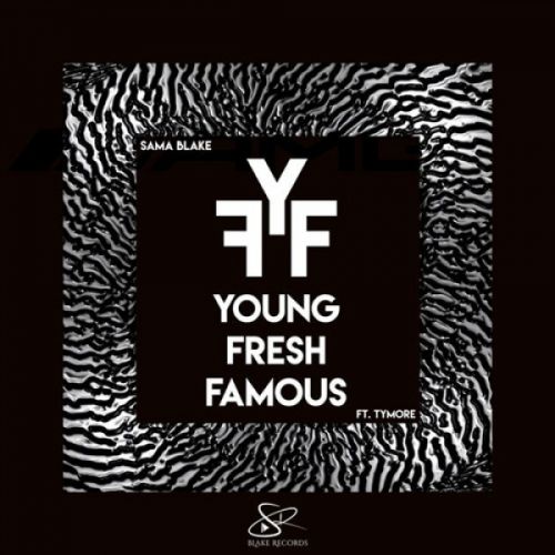 Young Fresh Famous Sama Blake, Tymore mp3 song download, Young Fresh Famous Sama Blake, Tymore full album