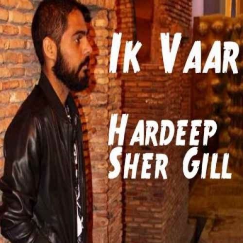 Ik Vaar Hardeep Sher Gill mp3 song download, Ik Vaar Hardeep Sher Gill full album