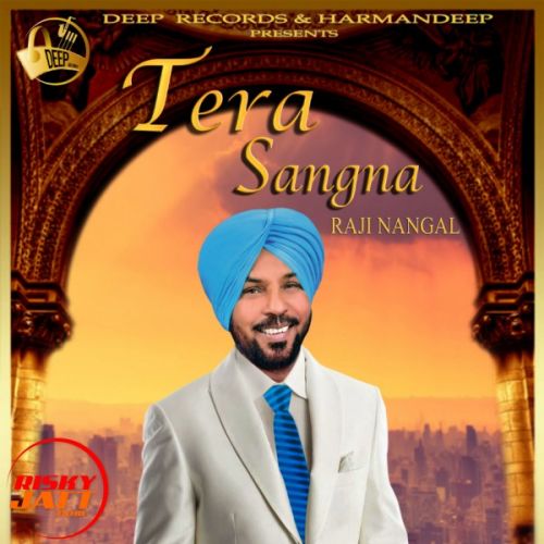 Tera Sangna Raji Nangal mp3 song download, Tera Sangna Raji Nangal full album