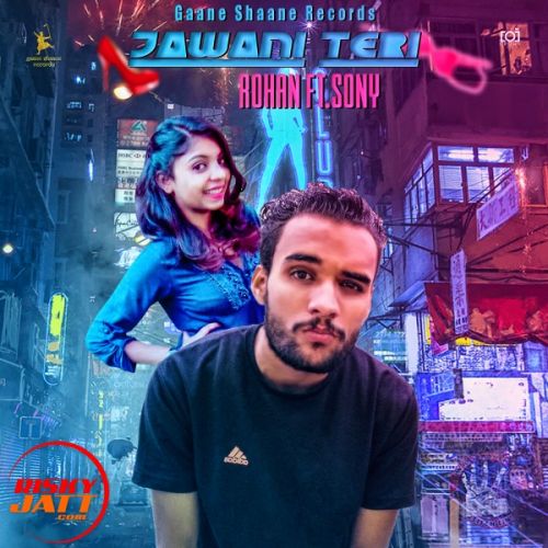 Jawani Teri Rohan, Sony Female Rapper mp3 song download, Jawani Teri Rohan, Sony Female Rapper full album