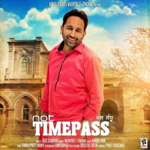 Not Timepass Jass Sandhu mp3 song download, Not Timepass Jass Sandhu full album