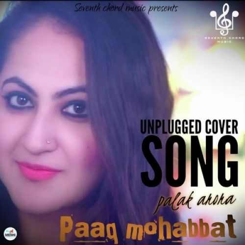Paaq Mohabbat Unplugged Cover Song Palak Arora mp3 song download, Paaq Mohabbat Unplugged Cover Palak Arora full album