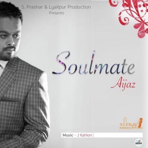 Soulmate Aijaz mp3 song download, Soulmate Aijaz full album