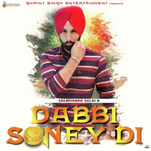 Dabbi Soney Di Talwinder Talbi mp3 song download, Dabbi Soney Di Talwinder Talbi full album
