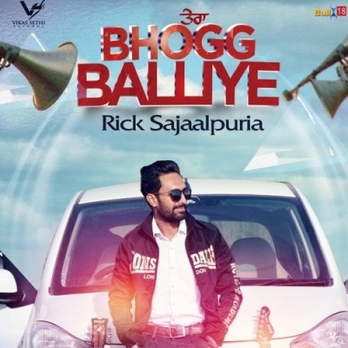 Tera Bhogg Balliye Rick Sajaalpuria mp3 song download, Tera Bhogg Balliye Rick Sajaalpuria full album