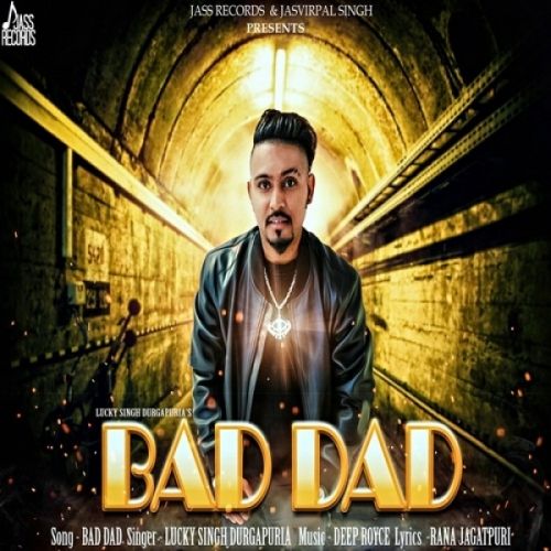 Bad Dad Lucky Singh Durgapuria mp3 song download, Bad Dad Lucky Singh Durgapuria full album