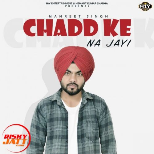 Chadd Ke Na Jaayi Manreet Singh mp3 song download, Chadd Ke Na Jaayi Manreet Singh full album