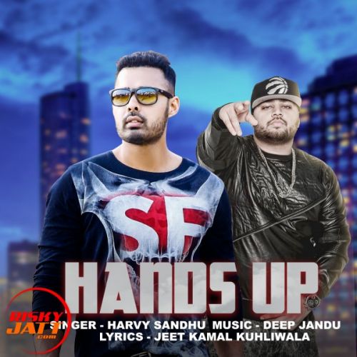 Hands Up Harvy Sandhu Ft Deep Jandu mp3 song download, Hands Up Harvy Sandhu Ft Deep Jandu full album