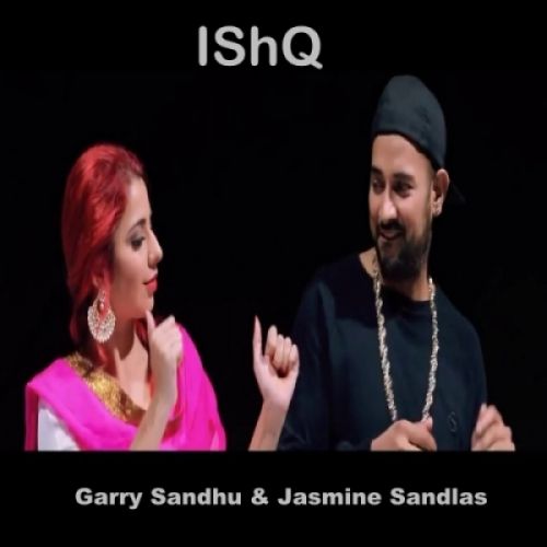 Ishq Garry Sandhu, Jasmine Sandlas mp3 song download, Ishq Garry Sandhu, Jasmine Sandlas full album