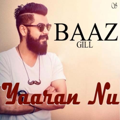 Yaaran Nu Baaz Gill mp3 song download, Yaaran Nu Baaz Gill full album