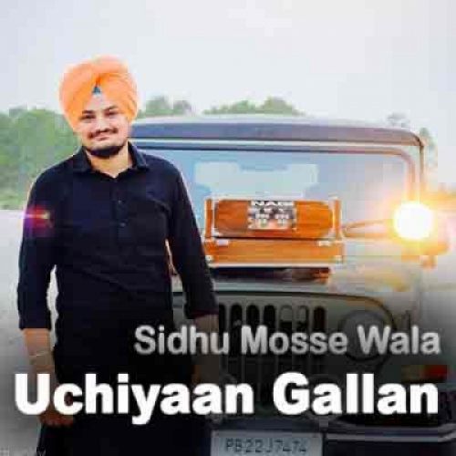 Uchiyaan Gallan Sidhu Mosse Wala mp3 song download, Uchiyaan Gallan Sidhu Mosse Wala full album