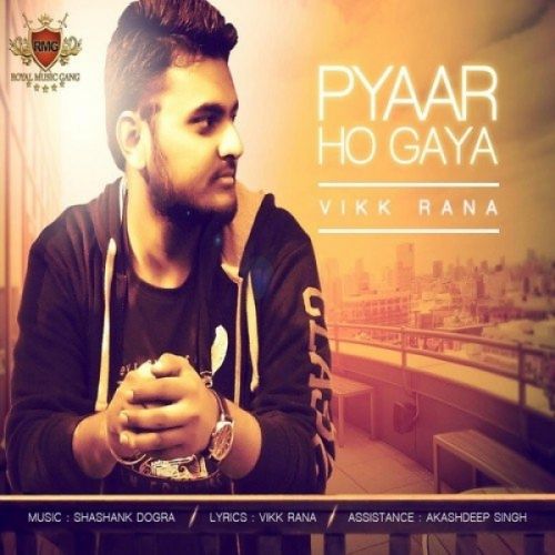 Pyaar Ho Gaya Vikk Rana mp3 song download, Pyaar Ho Gaya Vikk Rana full album