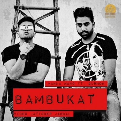 Bambukat Gurmoh, Manna Mand mp3 song download, Bambukat Gurmoh, Manna Mand full album