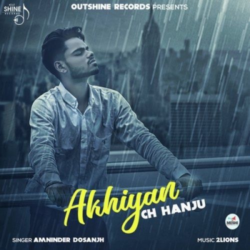 Akhiyan Ch Hanju Amninder Dosanjh mp3 song download, Akhiyan Ch Hanju Amninder Dosanjh full album