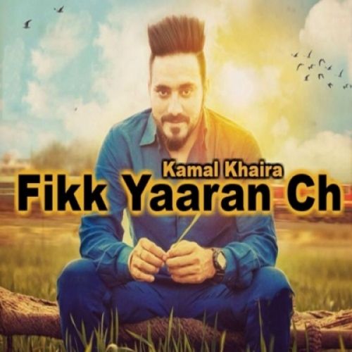 Fikk Yaaran Ch Kamal Khaira mp3 song download, Fikk Yaaran Ch Kamal Khaira full album