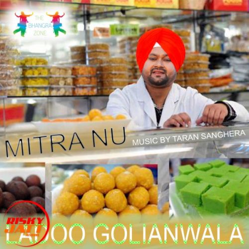 Mitra Nu Ladoo Golianwala mp3 song download, Mitra Nu Ladoo Golianwala full album