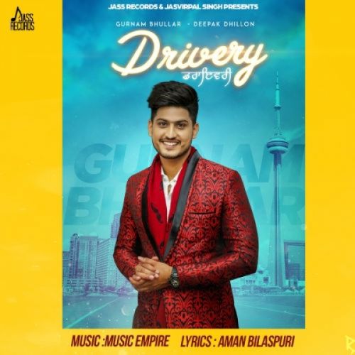 Drivery Gurnam Bhullar, Deepak Dhillon mp3 song download, Drivery Gurnam Bhullar, Deepak Dhillon full album