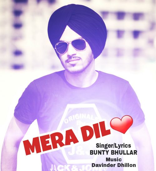 Mera Dil Bunty Bhullar mp3 song download, Mera Dil Bunty Bhullar full album
