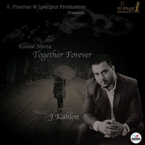 Together Forever Kamal Mirza mp3 song download, Together Forever Kamal Mirza full album