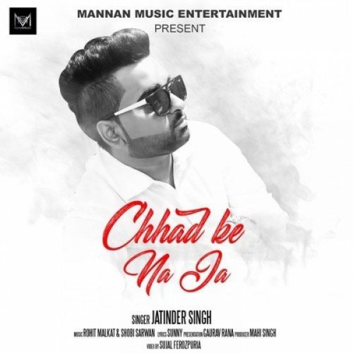 Chhad Ke Na Ja Jatinder Singh mp3 song download, Chhad Ke Na Ja Jatinder Singh full album