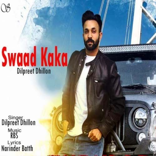 Swaad Kaka Dilpreet Dhillon mp3 song download, Swaad Kaka Dilpreet Dhillon full album