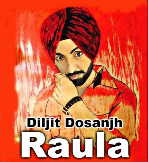 Raula Diljit Dosanjh, Neeti Mohan mp3 song download, Raula Diljit Dosanjh, Neeti Mohan full album
