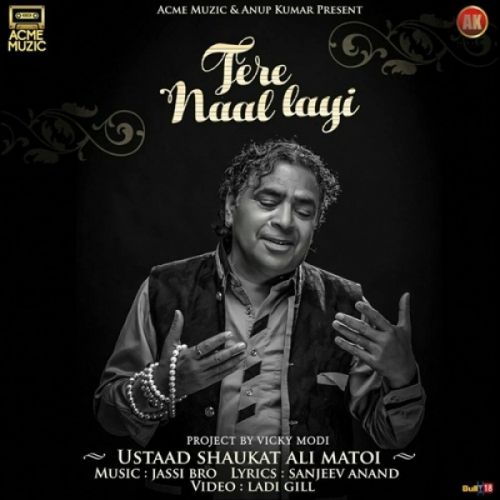 Tere Naal Layi Ustaad Shaukat Ali Matoi mp3 song download, Tere Naal Layi Ustaad Shaukat Ali Matoi full album