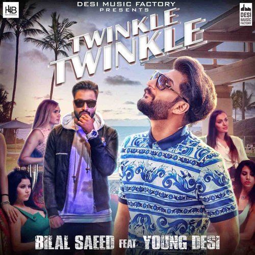 Twinkle Twinkle Bilal Saeed, Young Desi mp3 song download, Twinkle Twinkle Bilal Saeed, Young Desi full album