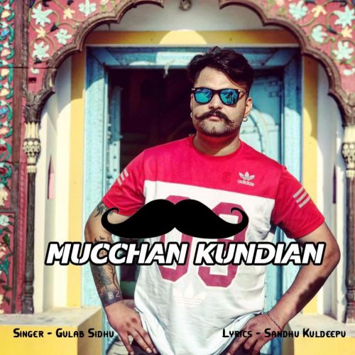 Mucchan Kundian Gulab Sidhu mp3 song download, Mucchan Kundian Gulab Sidhu full album