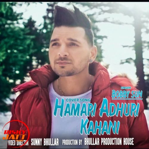 Hamari Adhuri Kahani (Cover Song) Bobby Sun mp3 song download, Hamari Adhuri Kahani (Cover Song) Bobby Sun full album