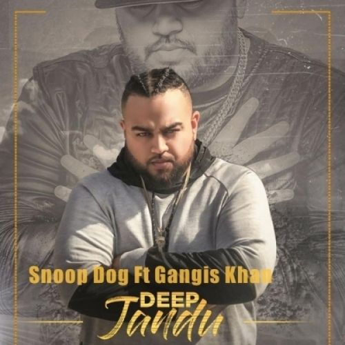 Snoop Dog Gangis Khan, Deep Jandu mp3 song download, Snoop Dog Gangis Khan, Deep Jandu full album