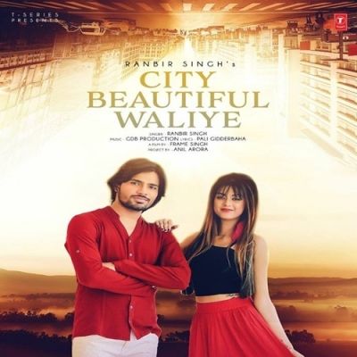 City Beautiful Waliye Ranbir Singh mp3 song download, City Beautiful Waliye Ranbir Singh full album