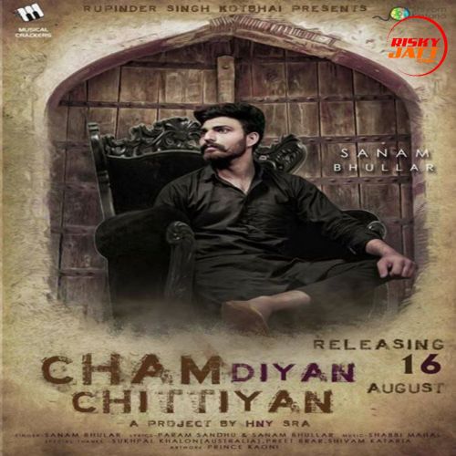 Cham Diyan Chittiyan Sanam Bhullar mp3 song download, Cham Diyan Chittiyan Sanam Bhullar full album