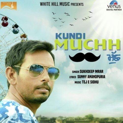 Kundi Muchh Sukhdeep Mrar mp3 song download, Kundi Muchh Sukhdeep Mrar full album