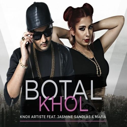 Botal Khol (The Ballers Anthem) Knox Artiste, Jasmine Sandlas, Mafia mp3 song download, Botal Khol (The Ballers Anthem) Knox Artiste, Jasmine Sandlas, Mafia full album