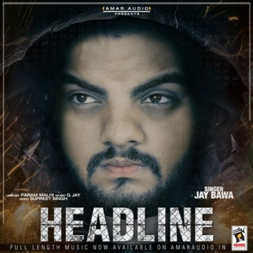 Headline Jay Bawa mp3 song download, Headline Jay Bawa full album