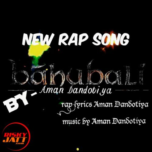Bahubali Rap Song Aman Dandotiya mp3 song download, Bahubali Rap Song Aman Dandotiya full album