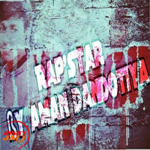 Rapstar Aman Dandotiya mp3 song download, Rapstar Aman Dandotiya full album