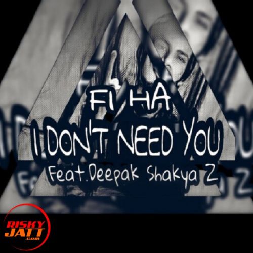 I Don't Need You Deepak Shakya Z mp3 song download, I Don't Need You Deepak Shakya Z full album